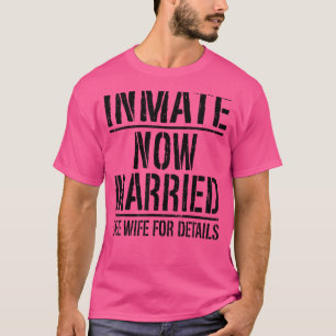T-shirt Le Détenu Maintenant Marié Demander Des Détails À