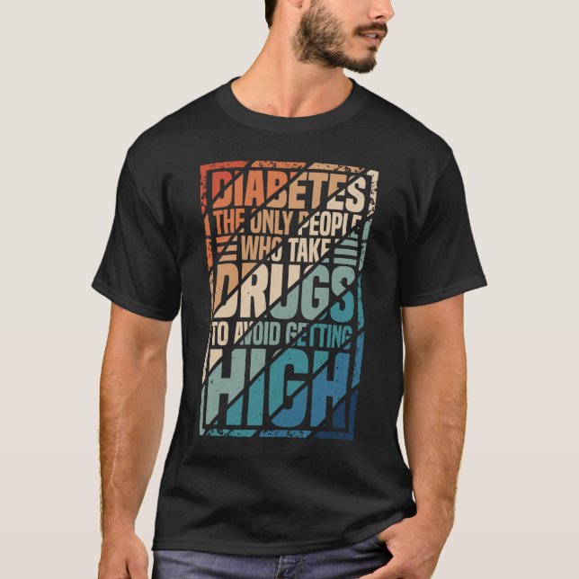 T-shirt Le Diabète Les Seules Personnes Qui Prennent Des D (Devant)