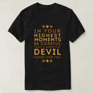 T-shirt Le Diable arrive dans vos moments les plus élevés 