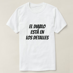 T-shirt Le diable est dans les détails en espagnol