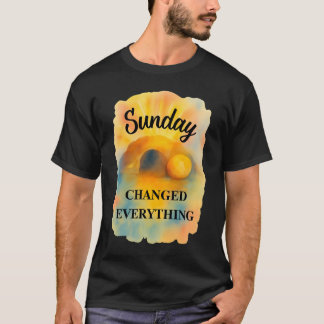 T-shirt Le dimanche de Pâques a tout changé