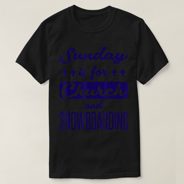 T-shirt Le Dimanche Est Pour L'Église Et Le Snowboard Dit  (Design devant)