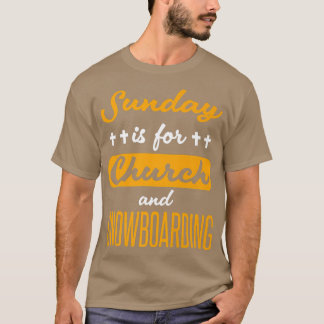 T-shirt Le Dimanche Est Pour L'Église Et Le Snowboard Dit 