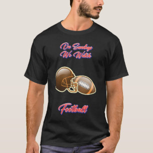 T-shirt Le Dimanche Nous Regardons Football Sarcastic Sass