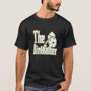 T-shirt Le Dinkfather Pickleball Ace Paddle Dink Pickle