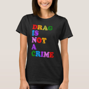 T-shirt Le Drag N'est Pas Un Crime Égalité Droits Civils L
