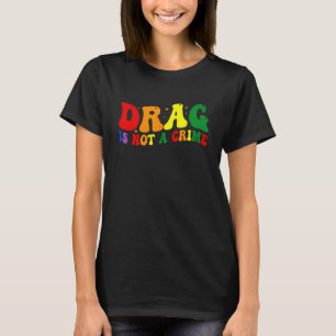 T-shirt Le Drag N'est Pas Un Crime LGBT Fierté Gay Égalité