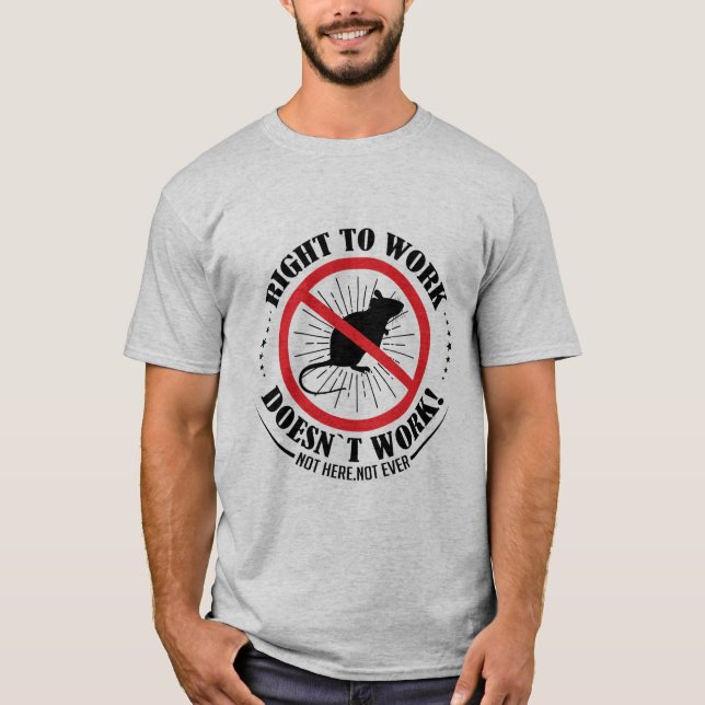 T-shirt Le droit au travail ne fonctionne pas, pas ici pas (Devant)