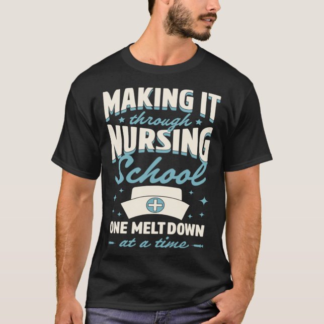 T-shirt Le Faire À Travers L'École De Soins Infirmières Un (Devant)
