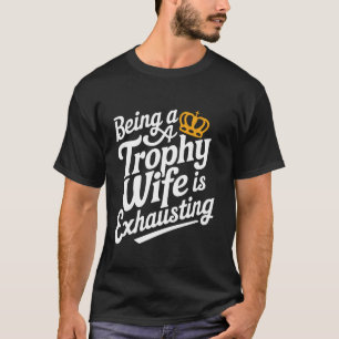 T-shirt Le fait d'être une femme trophée épuise 3