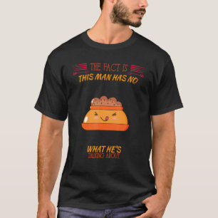 T-shirt Le Fait Est Que Cet Homme N'A Aucune Idée Amusante