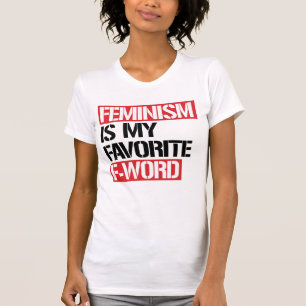 T-SHIRT LE FÉMINISME EST MA FAVORITE DE PAROLE