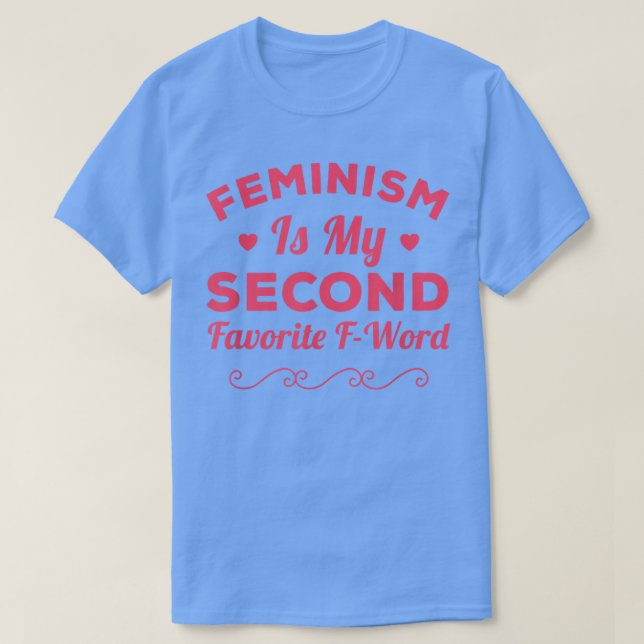 T-shirt Le Féminisme Est Mon Deuxième Favori Du Féminisme  (Design devant)