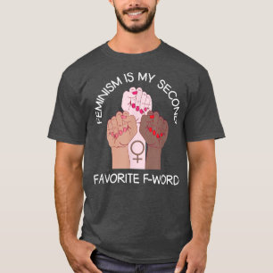 T-shirt Le Féminisme Est Mon Deuxième Favori Du Mot Égalit