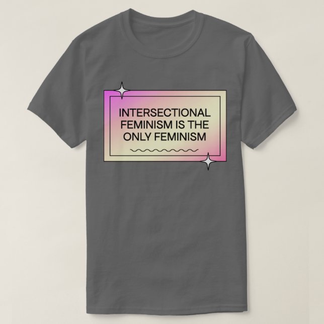 T-shirt Le Féminisme Intersectionnel Est La Seule Feminism (Design devant)