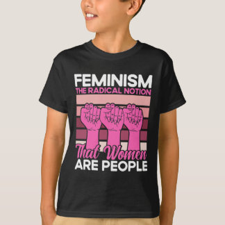 T-shirt Le Féminisme La Notion Radicale Que Les Femmes Son