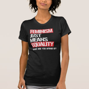 T-SHIRT LE FÉMINISME SIGNIFIE JUSTE L'ÉGALITÉ