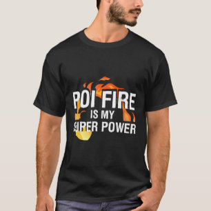 T-shirt Le feu de Poi est mon Super Power Poi Interprète d