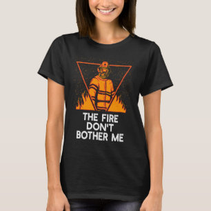 T-shirt Le feu ne me dérange pas Humour de pompier Citatio