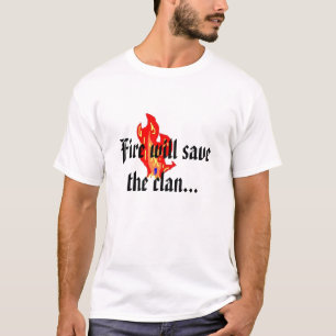 T-shirt Le feu sauvera le clan