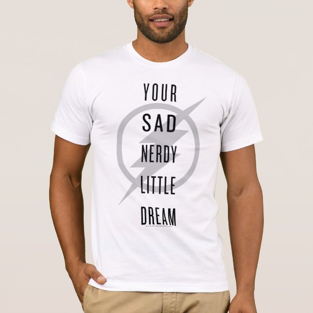 T-shirt Le Flash | "Votre triste et triste petit rêve" (Devant)