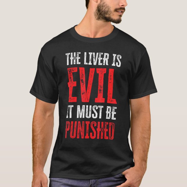 T-shirt Le Foie Est Mal Il Doit Être Puni 13 (Devant)