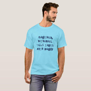 T-shirt Le frère Nathanael dit la vérité avec la PREUVE
