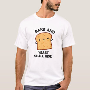 T-shirt Le Gâteau Et La Levure Montent Le Pain Drôle Pun