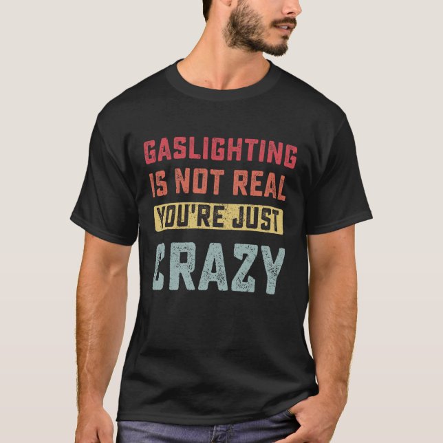 T-shirt Le gazouillis n'est pas réel, vous êtes juste fou (Devant)