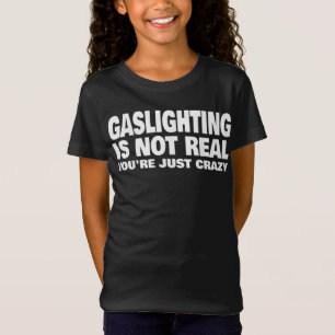 T-Shirt Le gazouillis n'est pas vrai Vous êtes juste fou