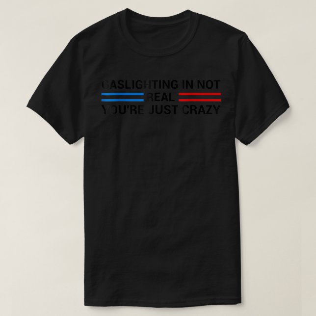 T-shirt Le gazouillis n'est pas vrai Vous êtes juste fou  (Design devant)