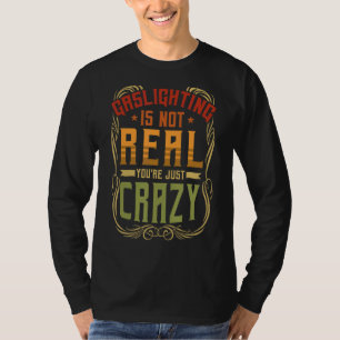 T-shirt Le gazouillis n'est pas vrai Vous êtes juste fou G
