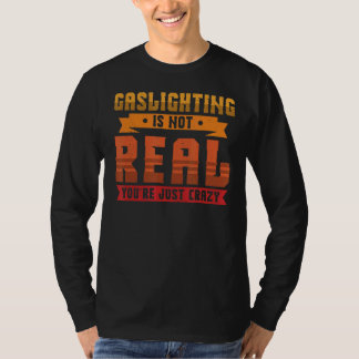 T-shirt Le gazouillis n'est pas vrai Vous êtes juste fou G
