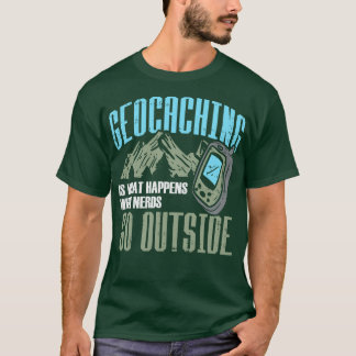 T-shirt Le Géocaching Est Ce Qui Se Passe Quand Les Nerds 