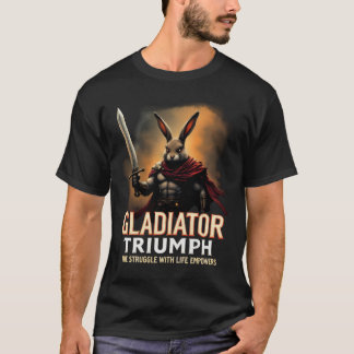 T-shirt Le gladiateur triomphe La lutte avec la vie donne 