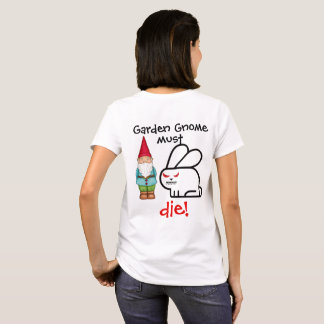 T-shirt Le gnome de jardin doit MOURIR !
