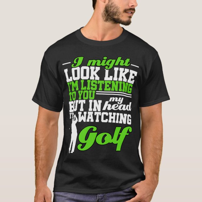 T-shirt Le golf amusant ressemble à l'écoute du cadeau de  (Devant)