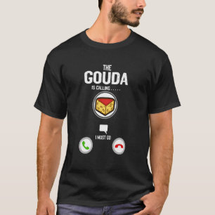 T-shirt Le Gouda Appelle Je Dois Aller Fromer