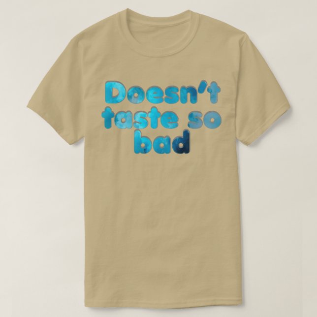T-shirt Le goût n'est pas si mauvais (Design devant)