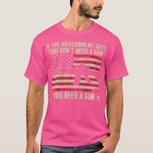 T-shirt Le Gouvernement Dit Qu'Il N'Est Pas Nécessaire D'A