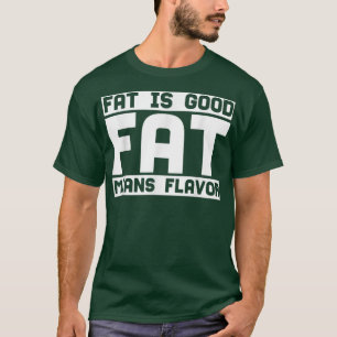 T-shirt Le Gras Est Bon Gras Moyens Saveur, Amateur De Cui