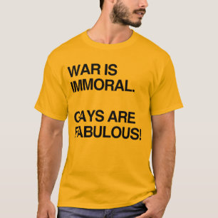 T-SHIRT LE GUERRE EST IMMORALE. LES GAYS SONT FABULEUX T-S