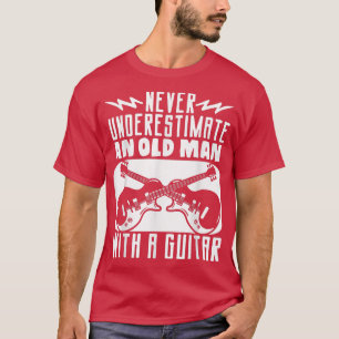 T-shirt Le Guitariste Ne Sous-Estime Jamais Un Vieux Homme