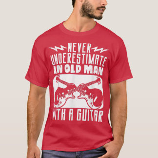 T-shirt Le Guitariste Ne Sous-Estime Jamais Un Vieux Homme
