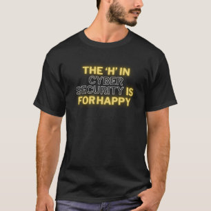 T-shirt Le H en Cyber Sécurité est pour HappyT-shirt