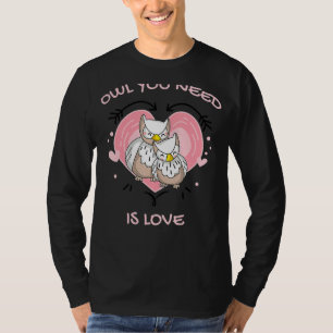 T-shirt Le hibou dont tu as besoin est l'amour mignon hibo
