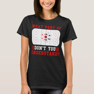 T-shirt Le hockey, quelle partie du hockey ne comprenez-vo