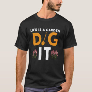 T-shirt Le jardinage 4\La vie est une tombe de jardin.