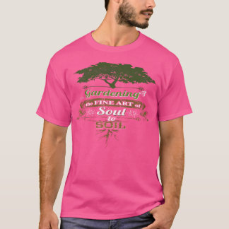T-shirt Le jardinage, le bel art de l'âme à la terre