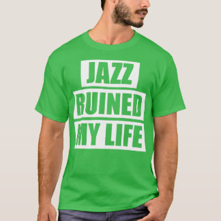 T-shirt Le Jazz ruine ma vie 